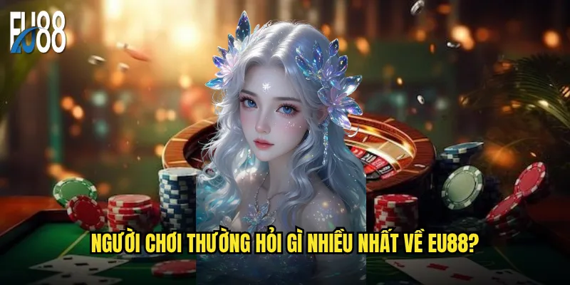 Câu hỏi thường gặp Eu88 có giải đáp được mọi thắc mắc? 1 Người chơi thường hỏi gì nhiều nhất về Eu88?