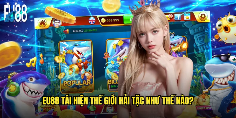Bắn cá cướp biển Eu88 có mang lại cảm giác phiêu lưu thực sự? 2 Eu88 tái hiện thế giới hải tặc như thế nào?