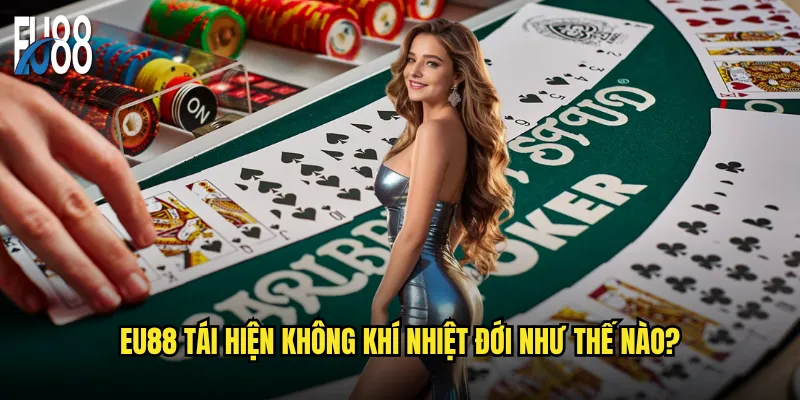 Caribbean Stud Poker Eu88 có mang lại cảm giác Caribbean thực sự? 2 Eu88 tái hiện không khí nhiệt đới như thế nào?