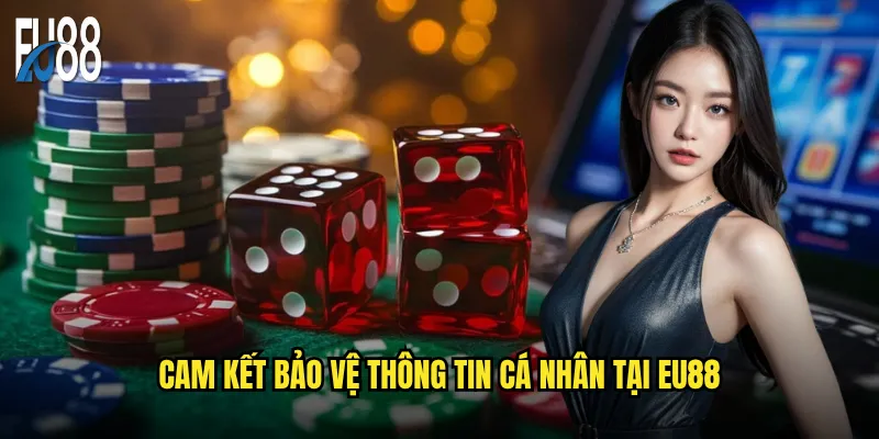 Chính sách bảo mật Eu88 có đảm bảo an toàn tuyệt đối? 1 Cam kết bảo vệ thông tin cá nhân tại Eu88