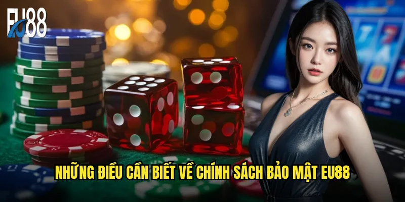 Chính sách bảo mật Eu88 có đảm bảo an toàn tuyệt đối? 2 Những điều cần biết về chính sách bảo mật Eu88